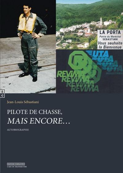 Pilote de chasse, mais encore... : autobiographie