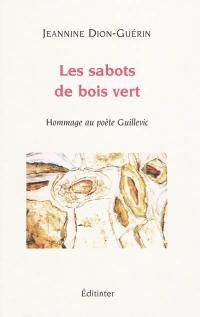 Les sabots de bois vert : hommage au poète Guillevic