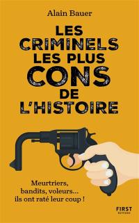 Les criminels les plus cons de l'histoire