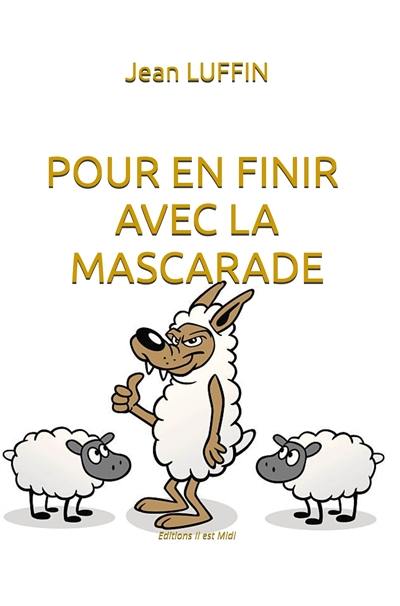 Pour en finir avec la mascarade : essai