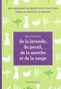 De la lavande, du persil, de la menthe et de la sauge : des remèdes naturels et respectueux de l'environnement pour le bien-être et une maison saine