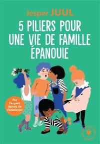 5 piliers pour la famille : les fondements d'une éducation juste et empathique