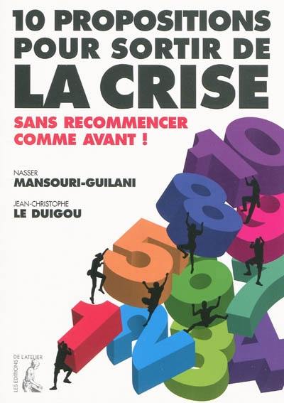 10 propositions pour sortir de la crise : sans recommencer comme avant !