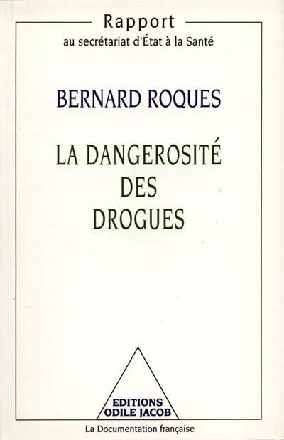 La dangerosité des drogues : rapport au Secrétariat d'Etat à la santé