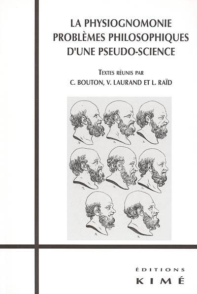 La physiognomonie : problèmes philosophiques d'une pseudo-science La physiognomonie : problèmes philosophiques d'une pseudo-science