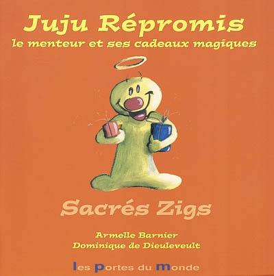 Sacrés zigs. Vol. 2003. Juju Répromis le menteur et ses cadeaux magiques