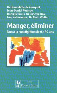 Manger, éliminer : non à la constipation de 0 à 97 ans