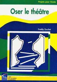 Oser le théâtre