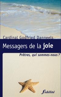 Messagers de la joie : prêtres, qui sommes-nous ?