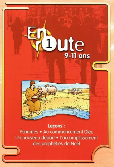 En route : pour les 9 à 11 ans. Vol. 1. Psaumes, au commencement Dieu, un nouveau départ, l'accomplissement des prophéties de Noël