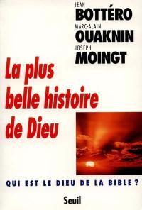 La plus belle histoire de Dieu : qui est le Dieu de la Bible ?