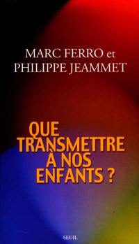 Que transmettre à nos enfants ?