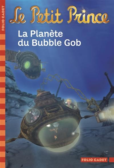 Le Petit Prince. Vol. 10. La planète du Bubble Gob