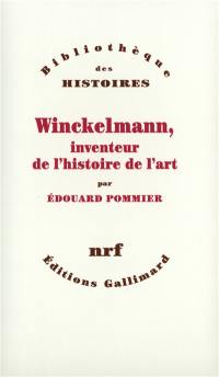 Winckelmann, inventeur de l'histoire de l'art