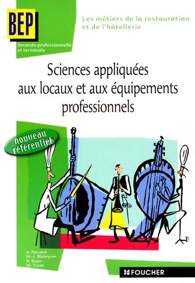 Sciences appliquées aux locaux et aux équipements professionnels : BEP, seconde professionnelle et terminale Sciences appliquées aux locaux et aux équipements professionnels : BEP, seconde professionnelle et terminale