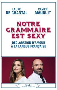 Notre grammaire est sexy : déclaration d'amour à la langue française