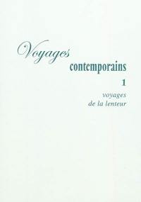 Voyages contemporains. Vol. 1. Voyages de la lenteur