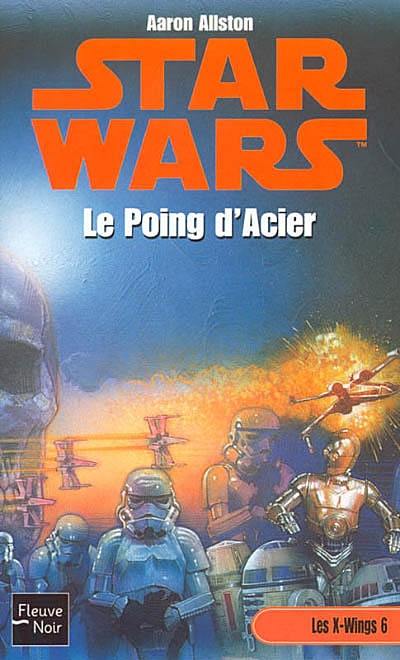 Les X-Wings. Vol. 6. Le poing d'acier