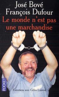 Le monde n'est pas une marchandise : des paysans contre la malbouffe : entretiens avec Gilles Luneau