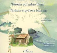 Térésin et l'arbre blanc. Térézen é pyébwa blan-an