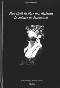 Par-delà le mur des ténèbres : le retour de Francesca