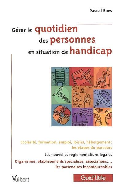 Gérer le quotidien des personnes en situation de handicap