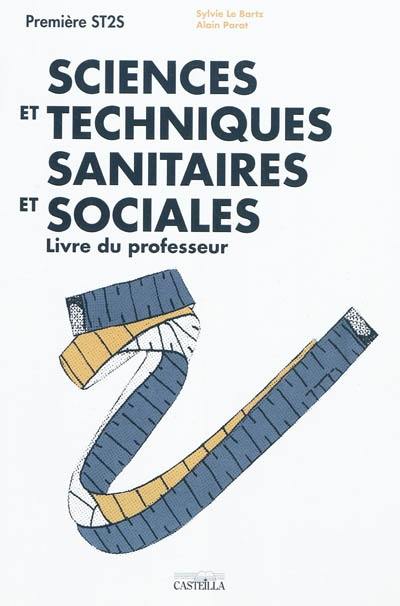 Sciences et techniques sanitaires et sociales, 1re ST2S : livre du professeur