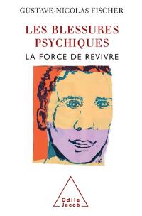 Les blessures psychiques : la force de revivre