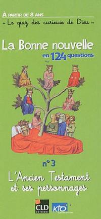 La bonne nouvelle en 124 questions. Vol. 3. L'Ancien Testament