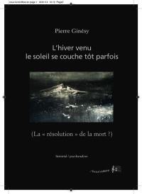 L'hiver venu le soleil se couche tôt parfois : la résolution de la mort ?