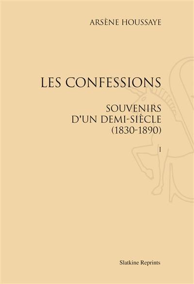 Les confessions : souvenirs d'un demi siècle (1830-1890)