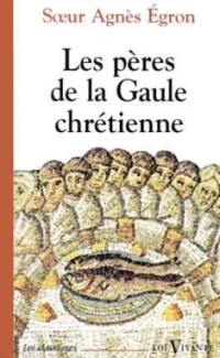 Les pères de la Gaule chrétienne