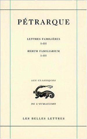 Lettres famlières. Vol. 1. Livres I-III. Libri I-III. Rerum familiarum. Vol. 1. Livres I-III. Libri I-III