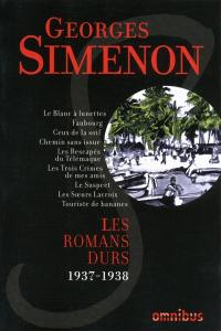 Les romans durs. Vol. 3. 1937-1938