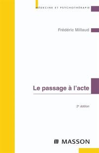 Le passage à l'acte : aspects cliniques et psychodynamiques