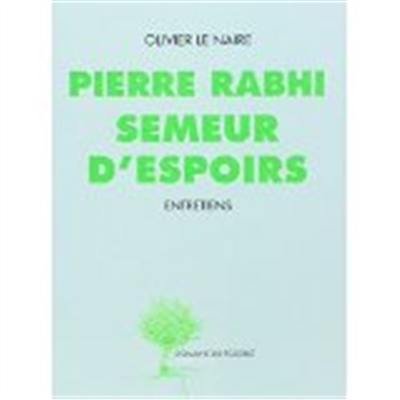 Pierre Rabhi, semeur d'espoirs : entretiens