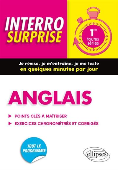 Anglais, 1res toutes séries : points clés à maîtriser, exercices chronométrés et corrigés : tout le programme