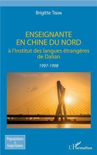 Enseignante en Chine du Nord à l'institut des langues étrangères de Dalian : 1997-1998