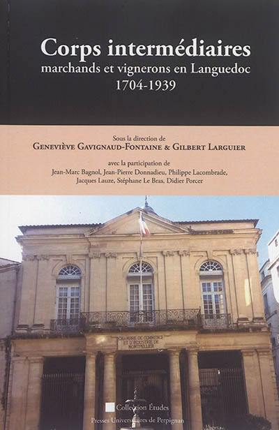 Corps intermédiaires : marchands et vignerons en Languedoc : 1704-1939