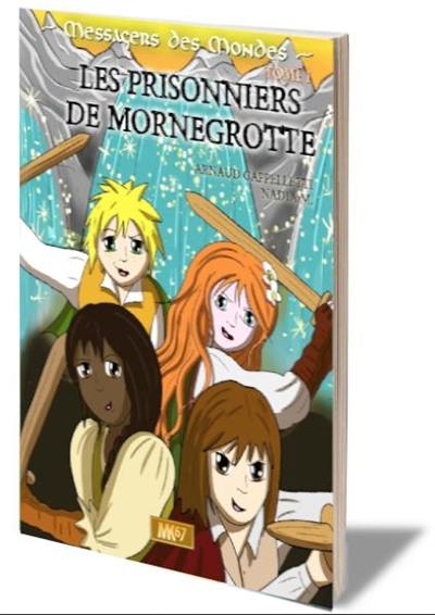 Messagers des mondes. Vol. 1. Les prisonniers de Mornegrotte