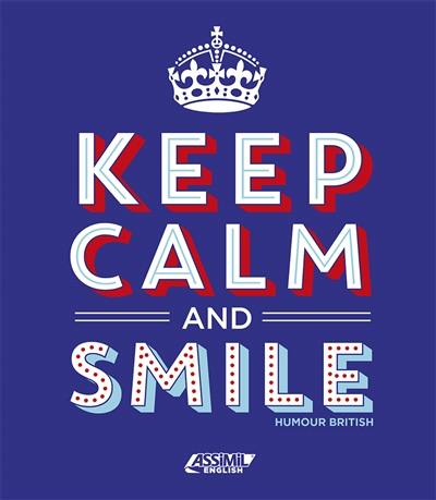 Keep calm and smile : humour british