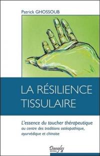 La résilience tissulaire : l'essence du toucher thérapeutique, au centre des traditions ostéopathique, ayurvédique et chinoise