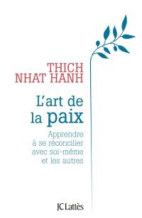 L'art de la paix : apprendre à se réconcilier avec soi-même et les autres