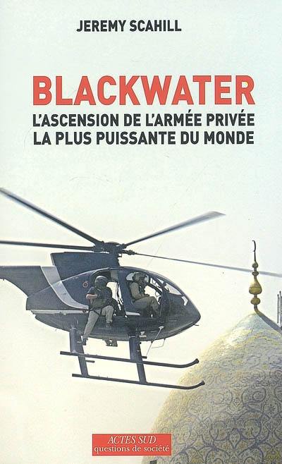 Blackwater : l'ascension de l'armée privée la plus puissante du monde