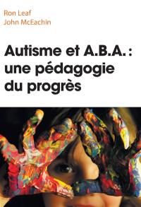 Autisme et A.B.A. : une pédagogie du progrès