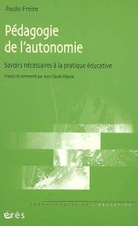 Pédagogie de l'autonomie : savoirs nécessaires à la pratique éducative