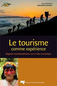 Le tourisme comme expérience : regards interdisciplinaires sur le vécu touristique