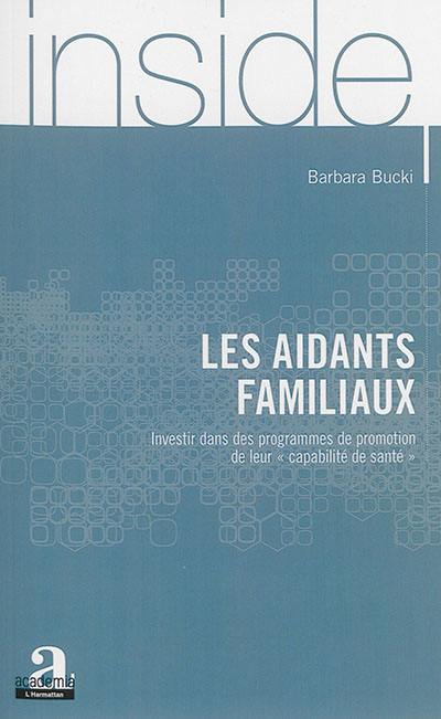 Les aidants familiaux : investir dans des programmes de promotion de leur capabilité de santé