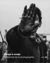 Corps à corps : histoire(s) de la photographie