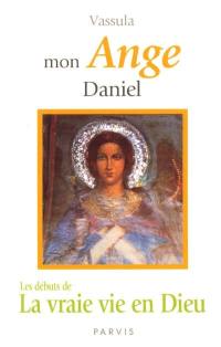 Mon ange Daniel : les débuts de La vraie vie en Dieu